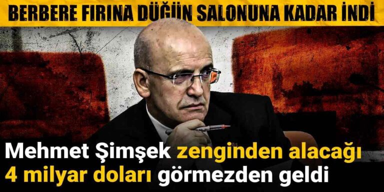 mehmet simsek zenginden alacagi 4 milyar dolari gormezden geldi berbere firina dugun salonuna kadar indi 6DRZ8RBC